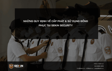 Quy Định Về Cấp Phát Đồng Phục & Sử Dụng Đồng Phục Tại Sekin Security