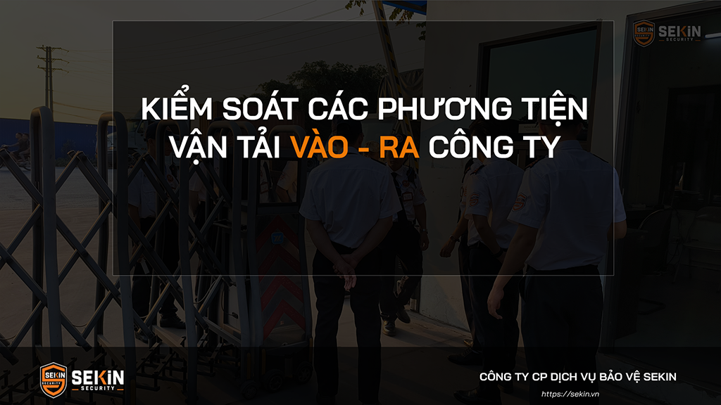 KIỂM SOÁT CÁC PHƯƠNG TIỆN VẬN TẢI VÀO - RA CÔNG TY