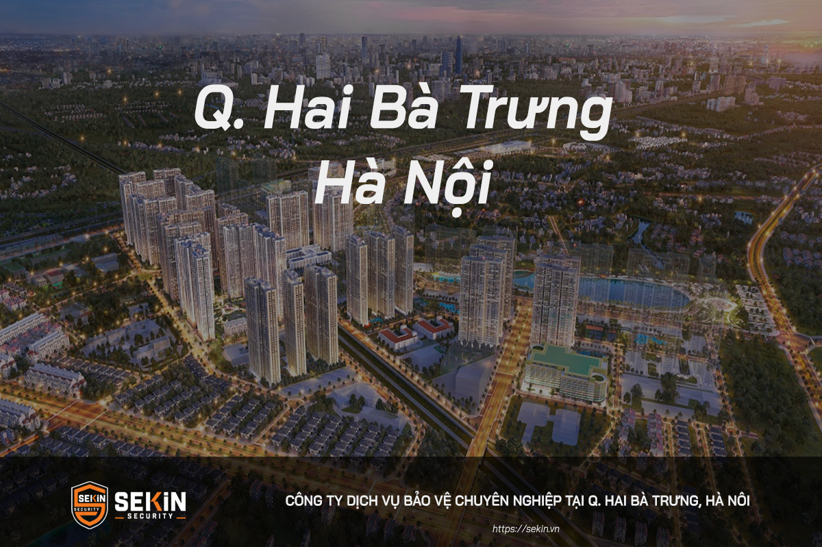 Công Ty Dịch Vụ Bảo Vệ tại Hai Bà Trưng, Hà Nội