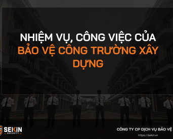 Nhiệm Vụ, Công việc của Bảo Vệ Công Trường Xây Dựng