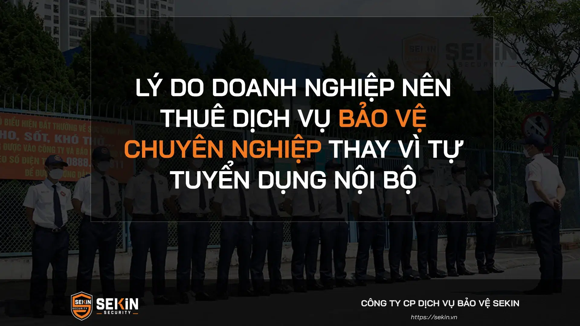 Lý do doanh nghiệp nên thuê dịch vụ bảo vệ chuyên nghiệp thay vì tự tuyển dụng nội bộ