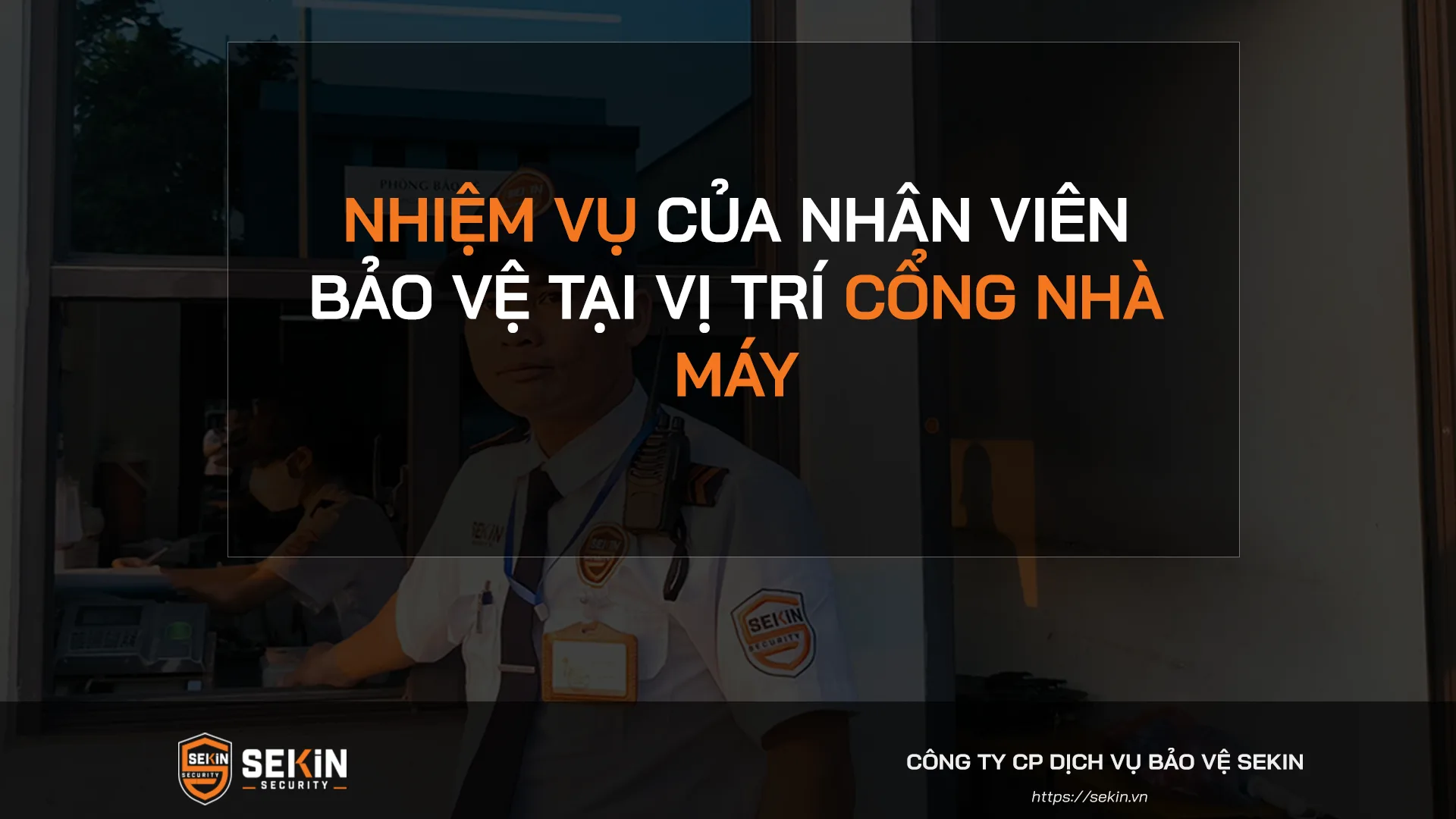 Nhiệm vụ của Nhân Viên Bảo Vệ Tại Vị Trí Cổng Nhà Máy