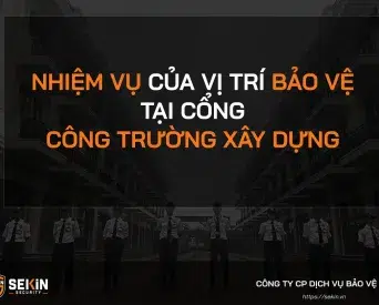 Nhiệm vụ của vị trí bảo vệ tại cổng công trường xây dựng