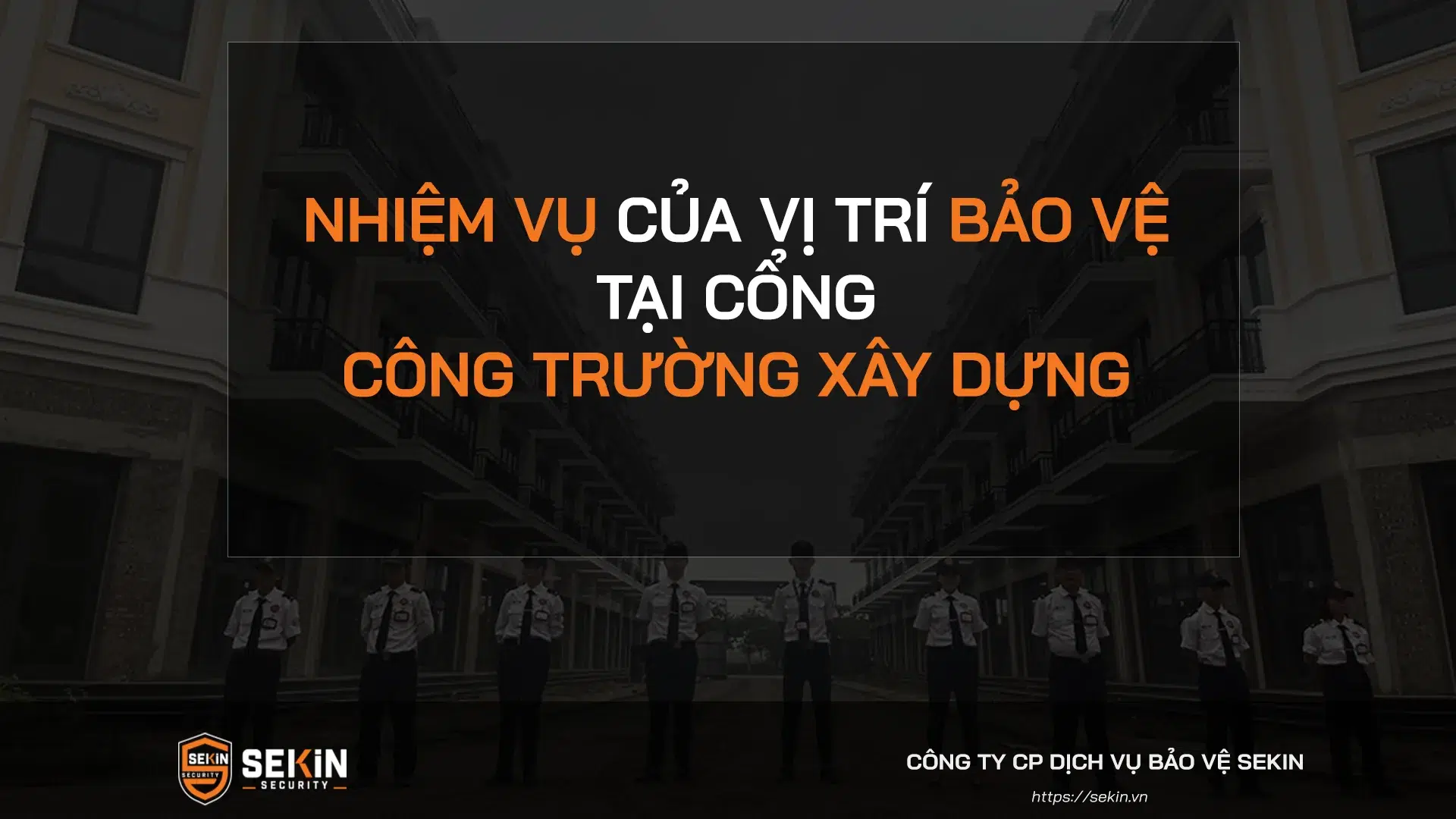 Nhiệm vụ của vị trí bảo vệ tại cổng công trường xây dựng