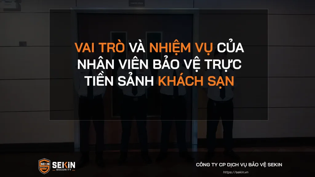 Vai trò và nhiệm vụ của nhân viên bảo vệ trực tiền sảnh khách sạn