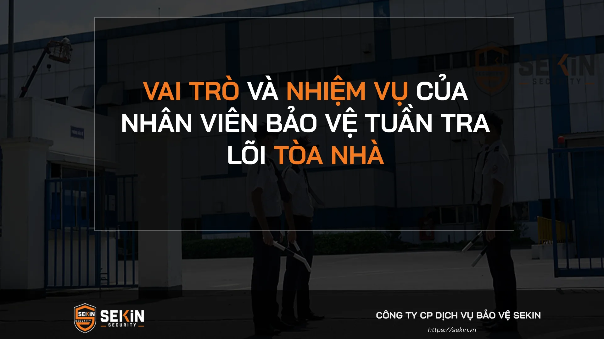 Vai trò và nhiệm vụ của nhân viên bảo vệ tuần tra lõi tòa nhà