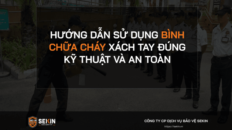 Hướng Dẫn Sử Dụng Bình Chữa Cháy Xách Tay Đúng Kỹ Thuật Và An Toàn