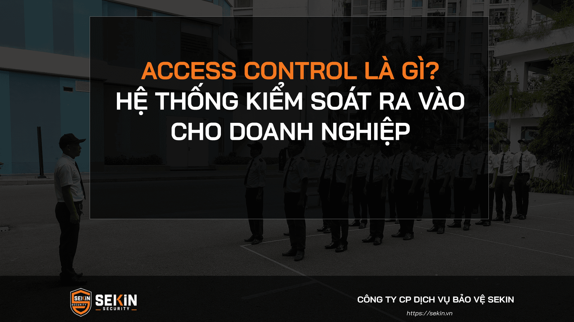 Access Control Là Gì? Hệ Thống Kiểm Soát Ra Vào Cho Doanh Nghiệp