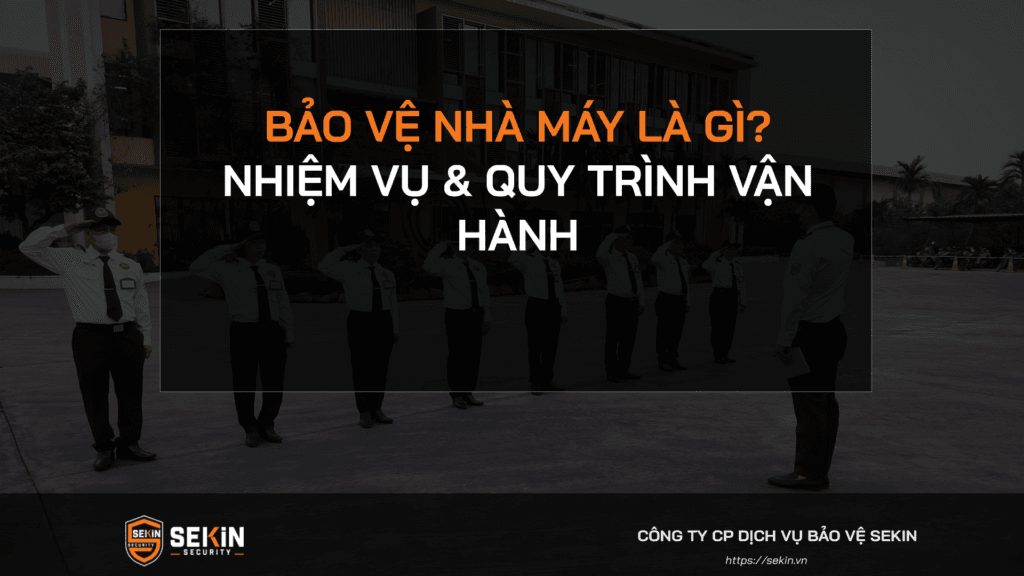 Bảo Vệ Nhà Máy Là Gì