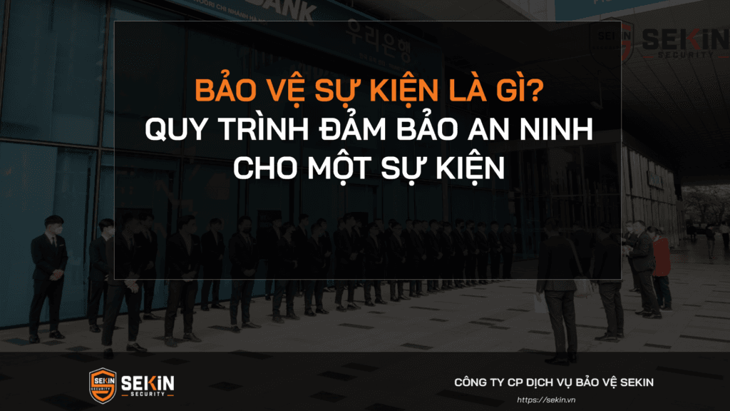 Bảo Vệ Sự Kiện Là Gì