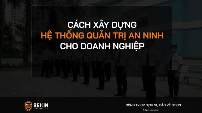 Cách Xây Dựng Hệ Thống Quản Trị An Ninh Cho Doanh Nghiệp