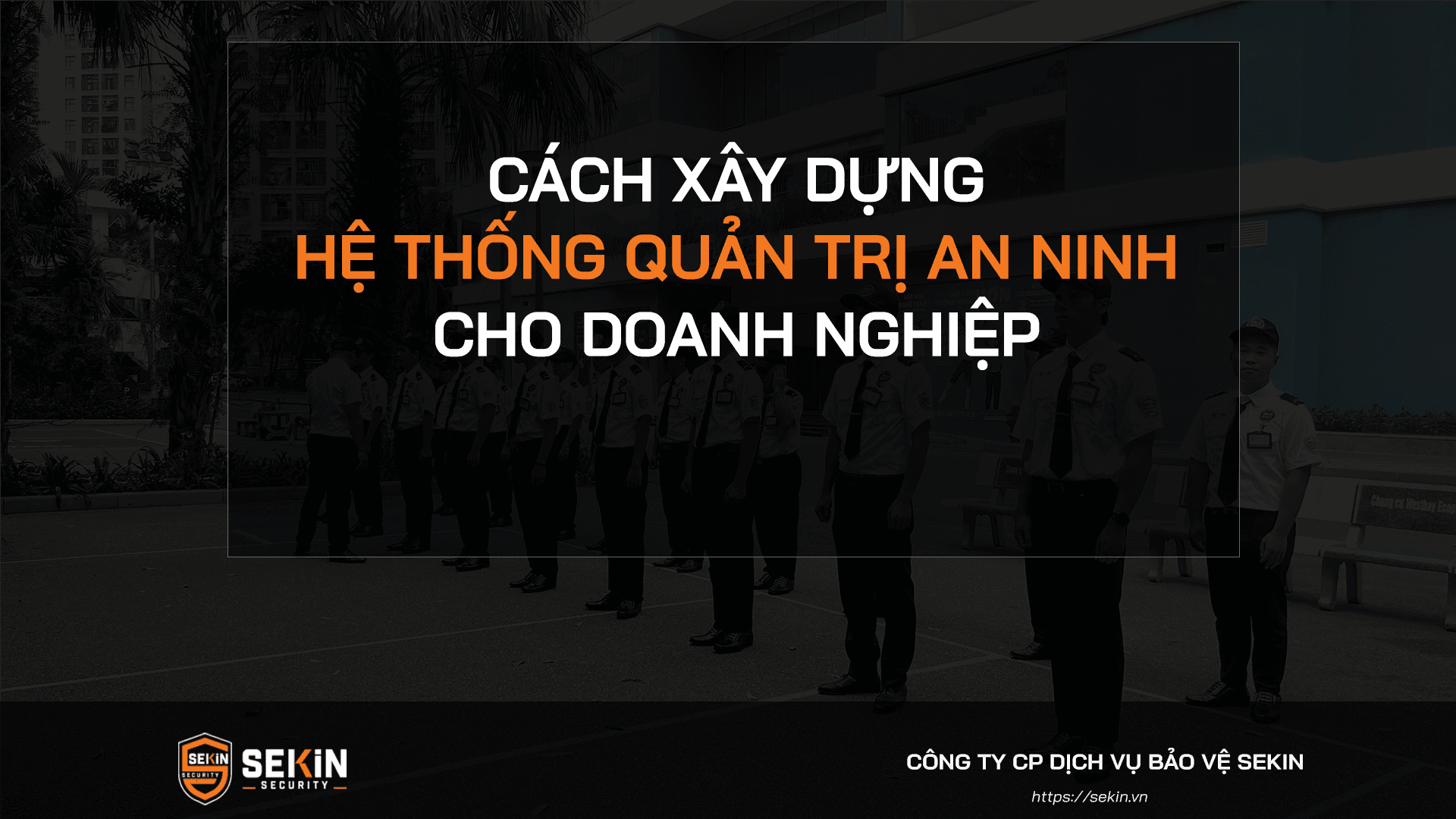 Cách Xây Dựng Hệ Thống Quản Trị An Ninh Cho Doanh Nghiệp