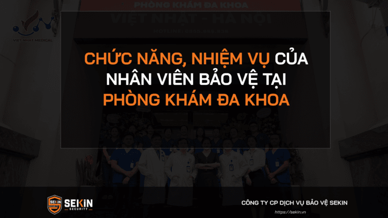 Chức Năng, Nhiệm Vụ Của Nhân Viên Bảo Vệ Tại Phòng Khám Đa Khoa