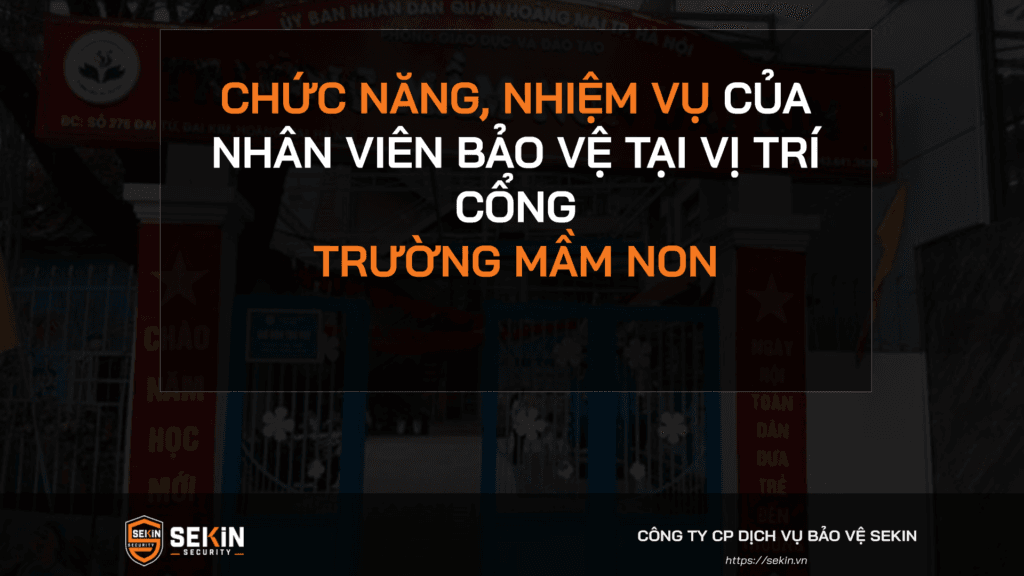 Chức Năng, Nhiệm Vụ Của Nhân Viên Bảo Vệ Tại Vị Trí Cổng Trường Mầm Non