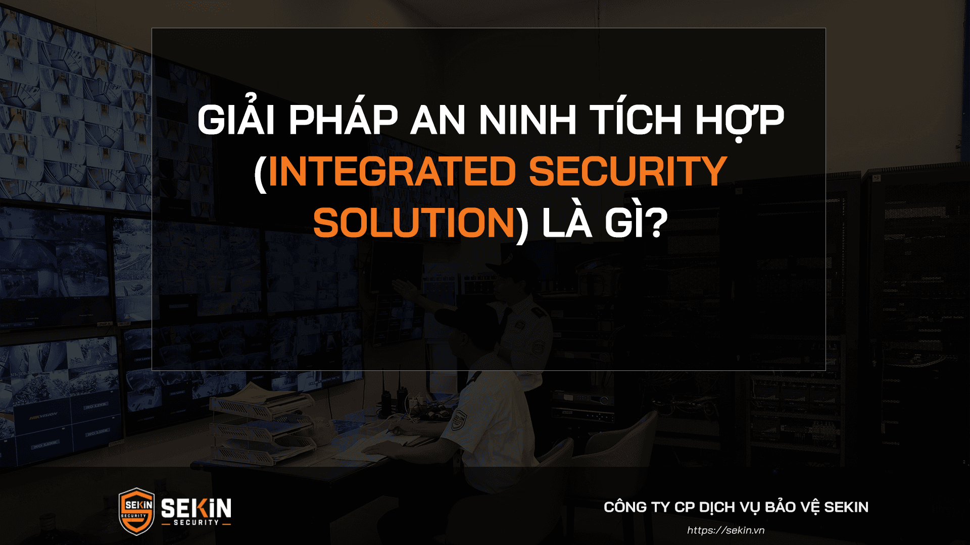 Giải Pháp An Ninh Tích Hợp (Integrated Security Solution) Là Gì