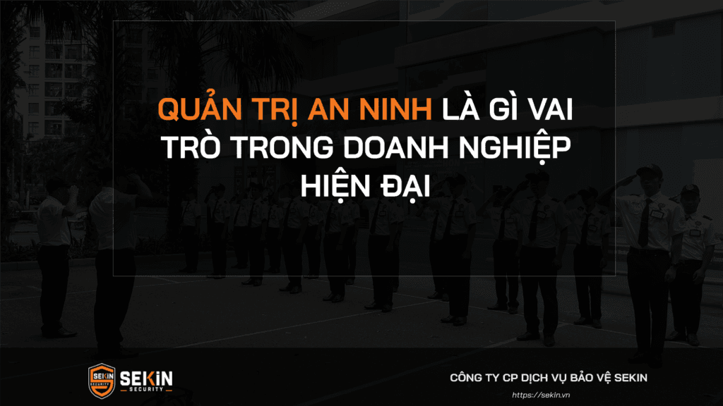Quản Trị An Ninh Là Gì Vai Trò Trong Doanh Nghiệp Hiện Đại