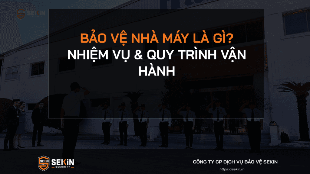 Quy Trình Xây Dựng Phương Án Bảo Vệ Nhà Máy Chuyên Nghiệp
