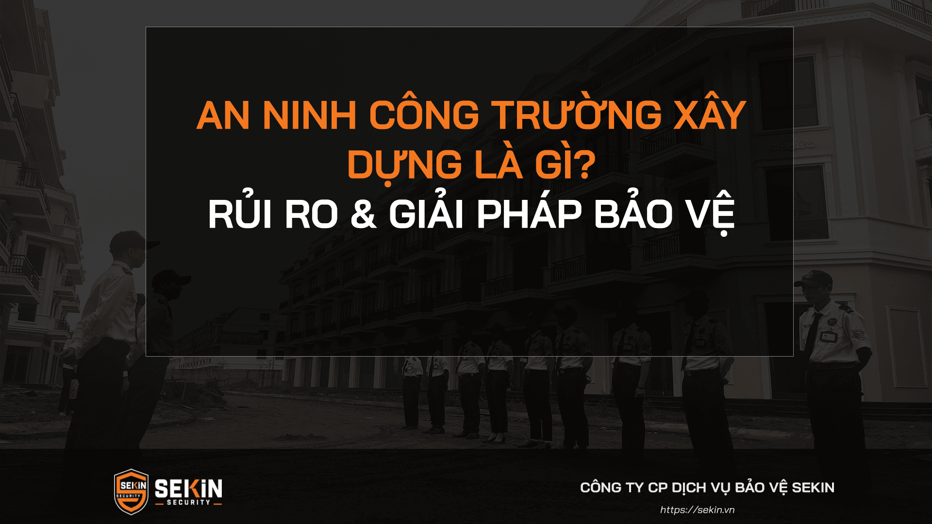 An Ninh Công Trường Xây Dựng Là Gì