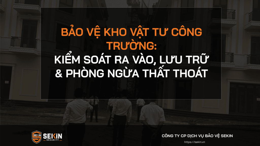 Bảo Vệ Kho Vật Tư Công Trường