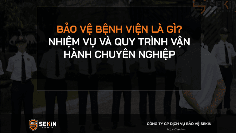 Bảo Vệ Bệnh Viện Là Gì? Nhiệm Vụ Và Quy Trình Vận Hành Chuyên Nghiệp