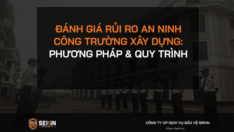 Đánh Giá Rủi Ro An Ninh Công Trường