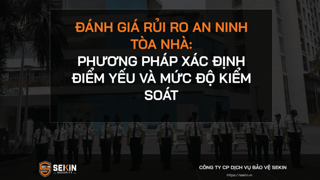 Đánh Giá Rủi Ro An Ninh Tòa Nhà: Phương Pháp & Quy Trình 7 Đánh giá rủi ro an ninh tòa nhà