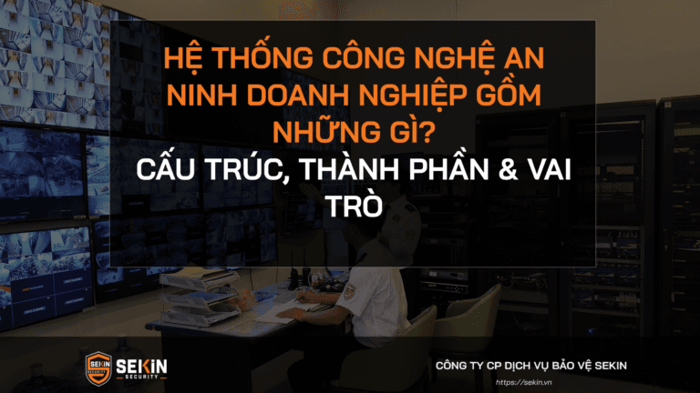 Hệ Thống Công Nghệ An Ninh Doanh Nghiệp Gồm Những Gì