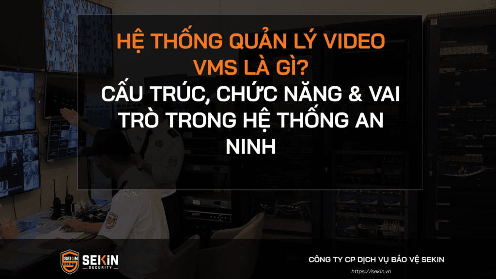 Hệ thống quản lý video VMS là gì