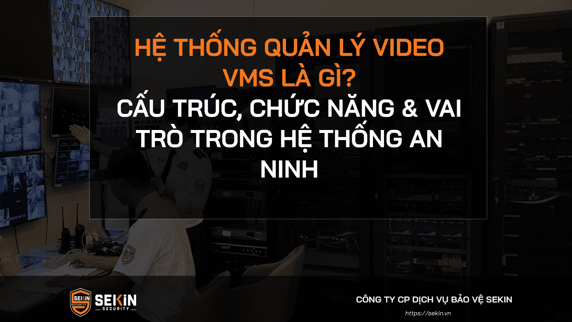 Hệ thống quản lý video VMS là gì