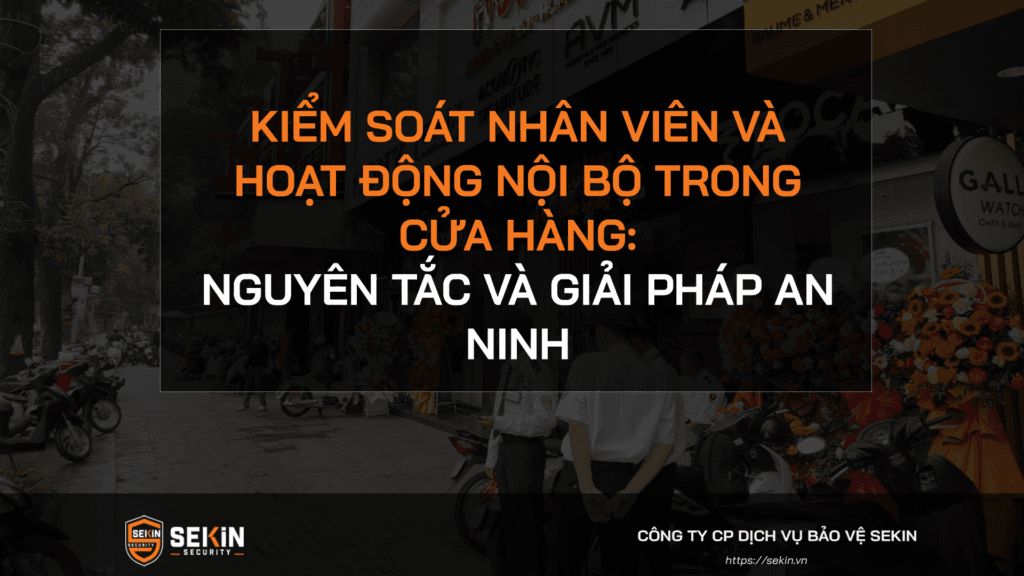 Kiểm Soát Nhân Viên Và Hoạt Động Nội Bộ Trong Cửa Hàng