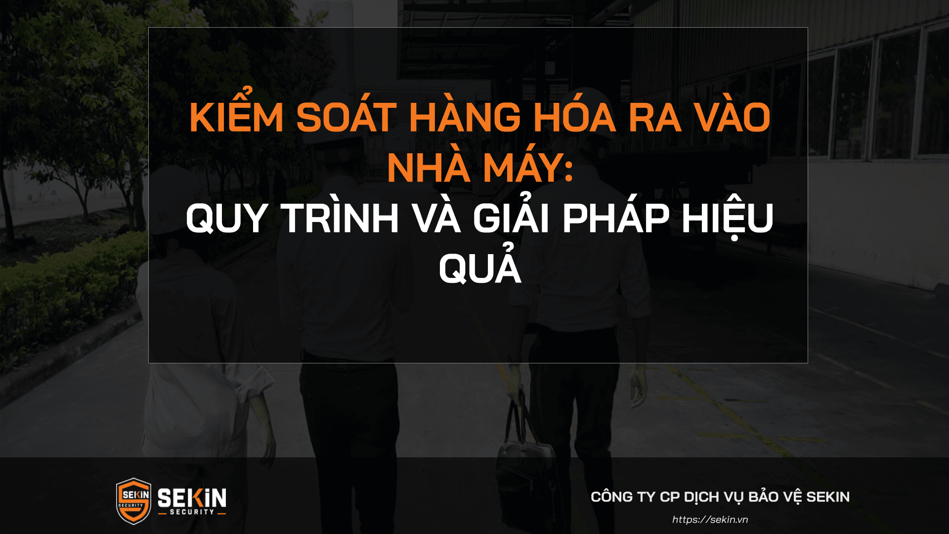 Kiểm soát hàng hóa ra vào nhà máy