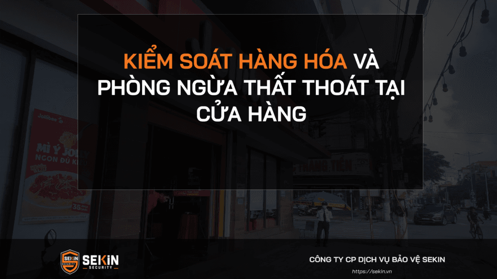 Kiểm soát hàng hóa và phòng ngừa thất thoát tại cửa hàng