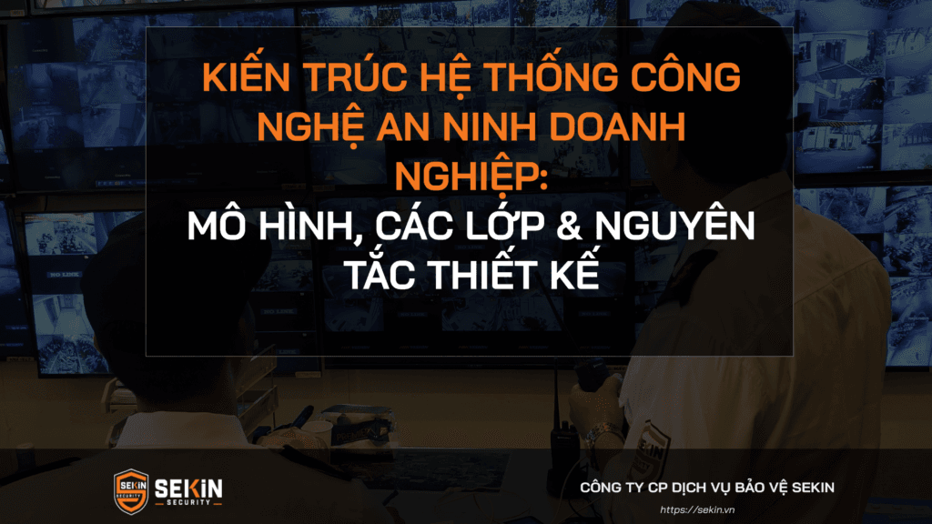 Kiến trúc Hệ thống Công nghệ An ninh Doanh nghiệp