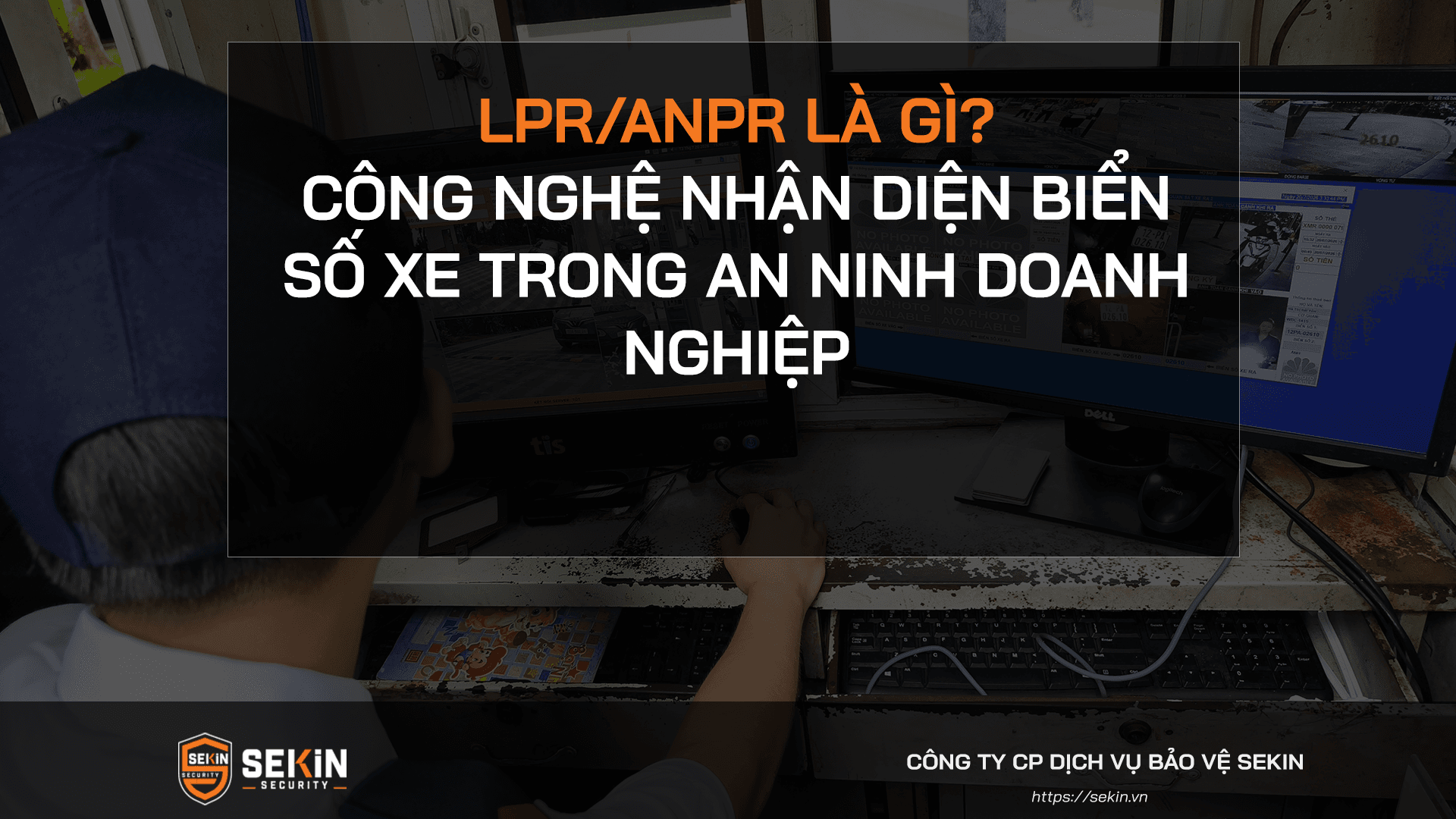 LPR/ANPR Là Gì? Công Nghệ Nhận Diện Biển Số Xe Trong An Ninh Doanh Nghiệp
