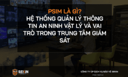PSIM là gì Hệ thống quản lý thông tin an ninh vật lý