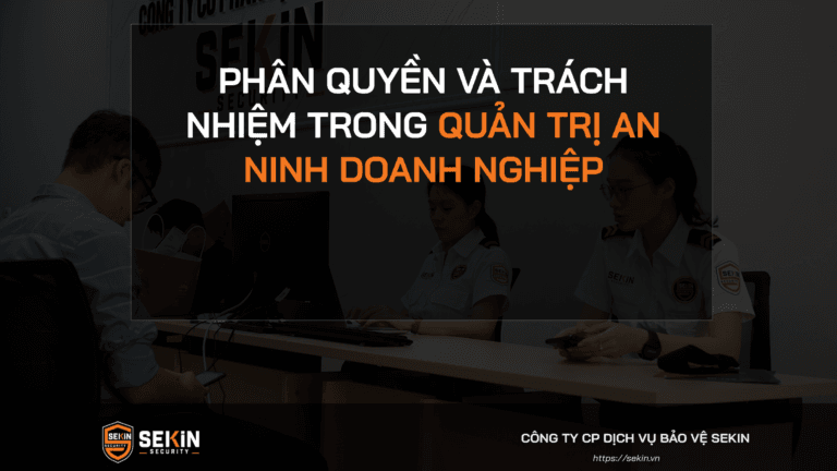 Phân Quyền Và Trách Nhiệm Trong Quản Trị An Ninh Doanh Nghiệp