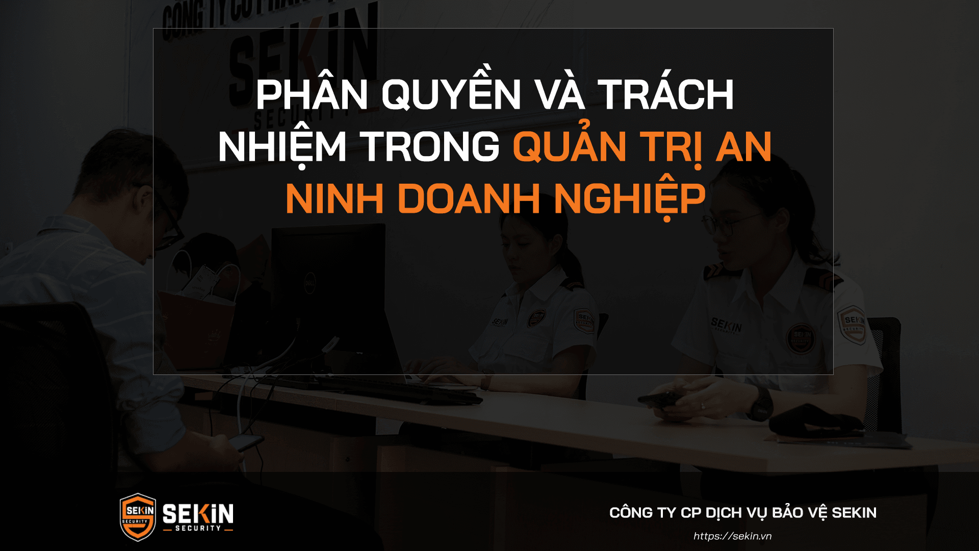 Phân Quyền Và Trách Nhiệm Trong Quản Trị An Ninh Doanh Nghiệp