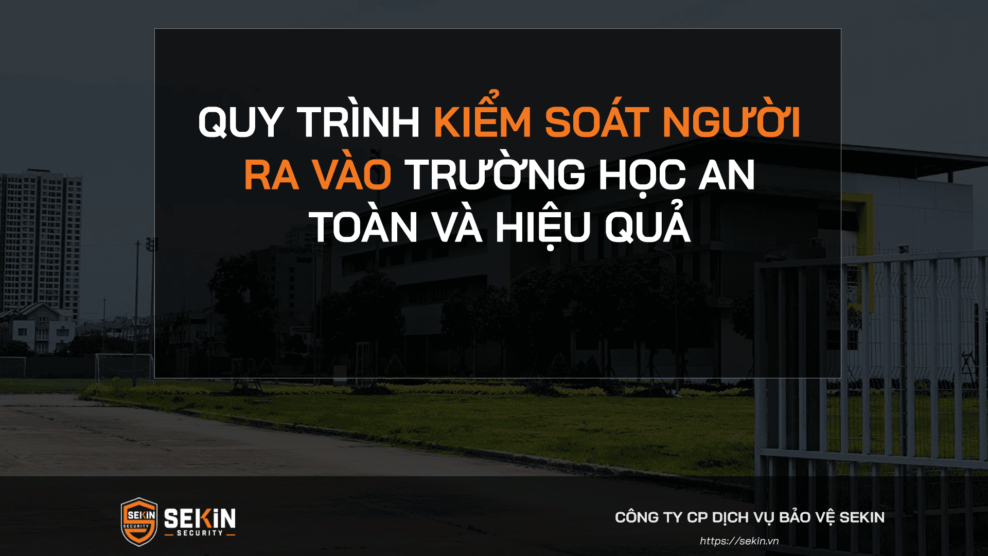 Quy Trình Kiểm Soát Người Ra Vào Trường Học An Toàn Và Hiệu Quả