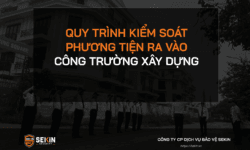 Quy Trình Kiểm Soát Phương Tiện Ra Vào Công Trường Xây Dựng