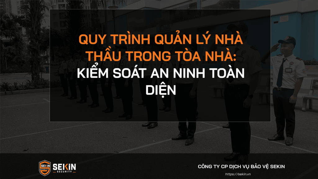 Quy Trình Quản Lý Nhà Thầu Trong Tòa Nhà