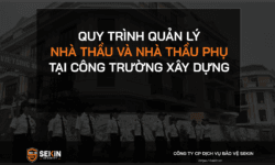 Quy Trình Quản Lý Nhà Thầu Và Nhà Thầu Phụ Tại Công Trường Xây Dựng