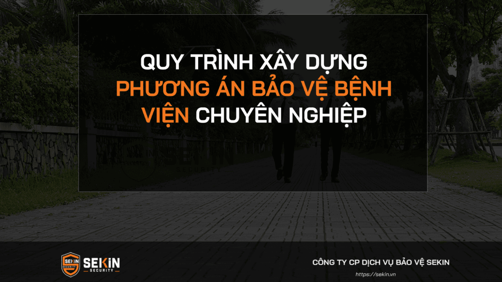 Quy Trình Xây Dựng Phương Án Bảo Vệ Bệnh Viện Chuyên Nghiệp