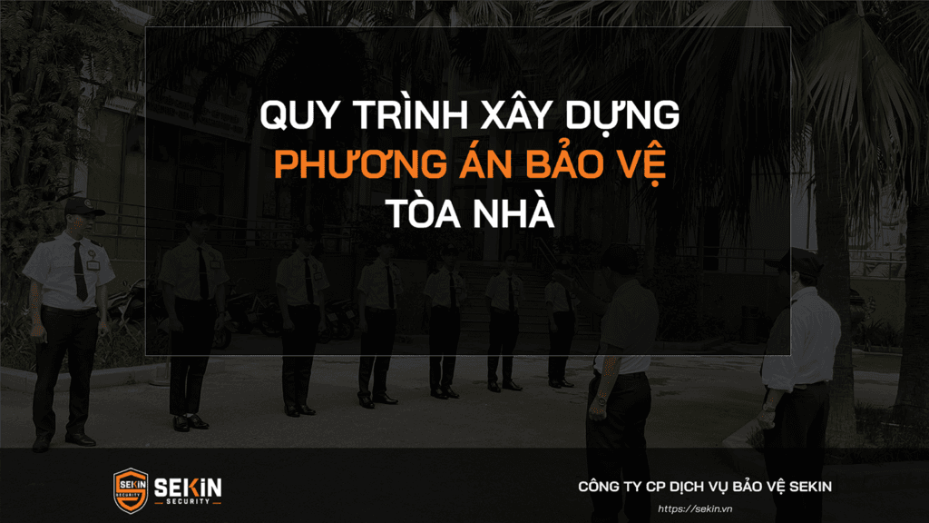 Quy Trình Xây Dựng Phương Án Bảo Vệ Tòa Nhà