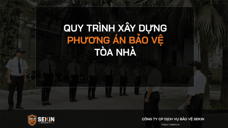 Quy Trình Xây Dựng Phương Án Bảo Vệ Tòa Nhà