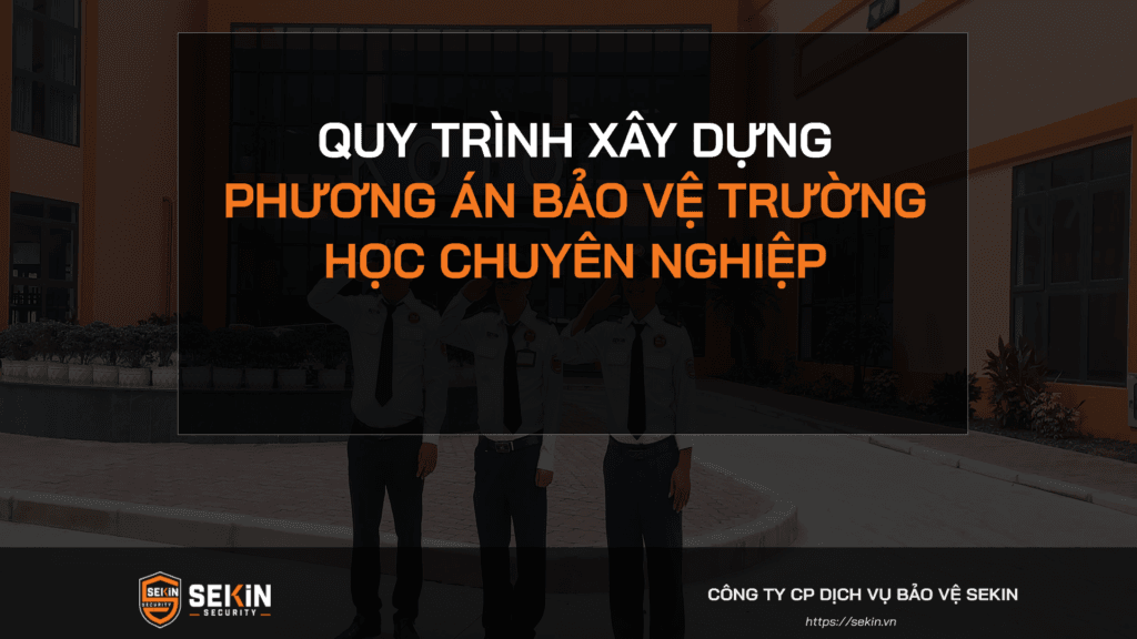 Quy Trình Xây Dựng Phương Án Bảo Vệ Trường Học Chuyên Nghiệp
