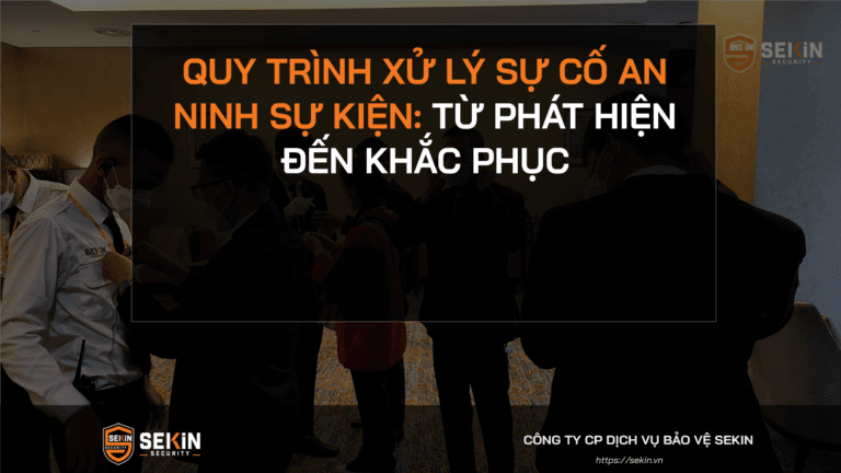 Quy Trình Xử Lý Sự Cố An Ninh Sự Kiện