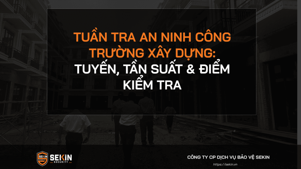 Tuần Tra An Ninh Công Trường Xây Dựng