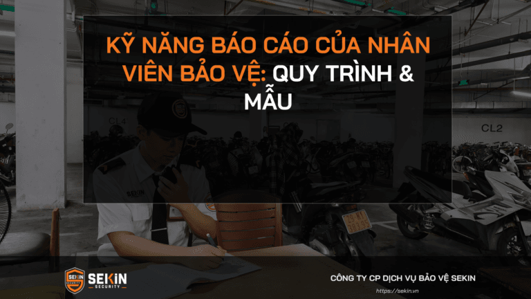 Kỹ Năng Báo Cáo Của Nhân Viên Bảo Vệ: Quy Trình & Mẫu