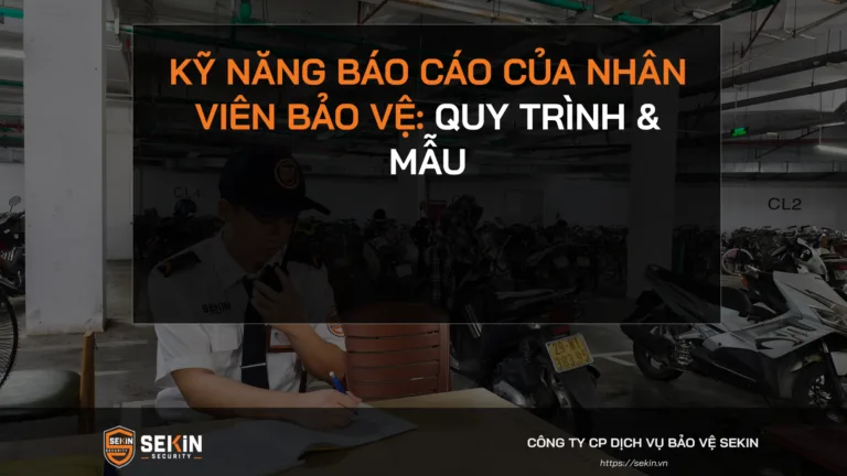 Kỹ Năng Báo Cáo Của Nhân Viên Bảo Vệ