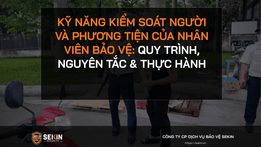 Kỹ Năng Kiểm Soát Người Và Phương Tiện Của Nhân Viên Bảo Vệ